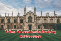 10 Best Universities for Studying Anthropology